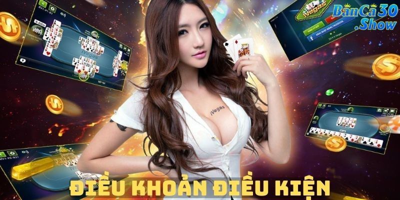 Người chơi cần thực hiện đúng theo điều khoản điều kiện