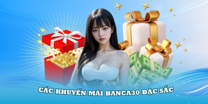 Tổng hợp thêm các khuyến mãi Banca30 đặc sắc