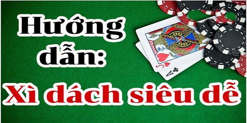 3 cách chơi xì dách luôn thắng siêu dễ