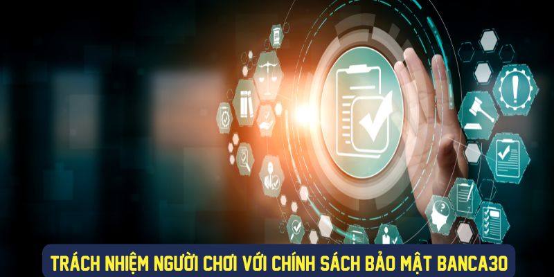 Trách nhiệm người trong chính sách bảo mật Banca30