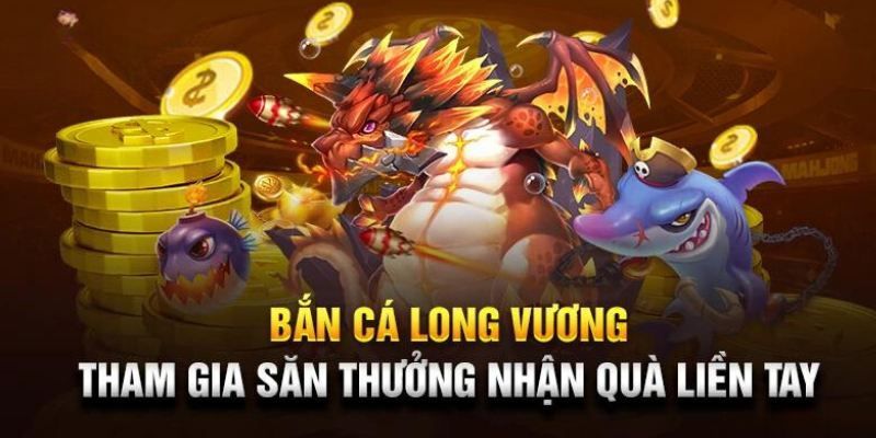 Lợi thế hấp dẫn của bắn cá hải long vương